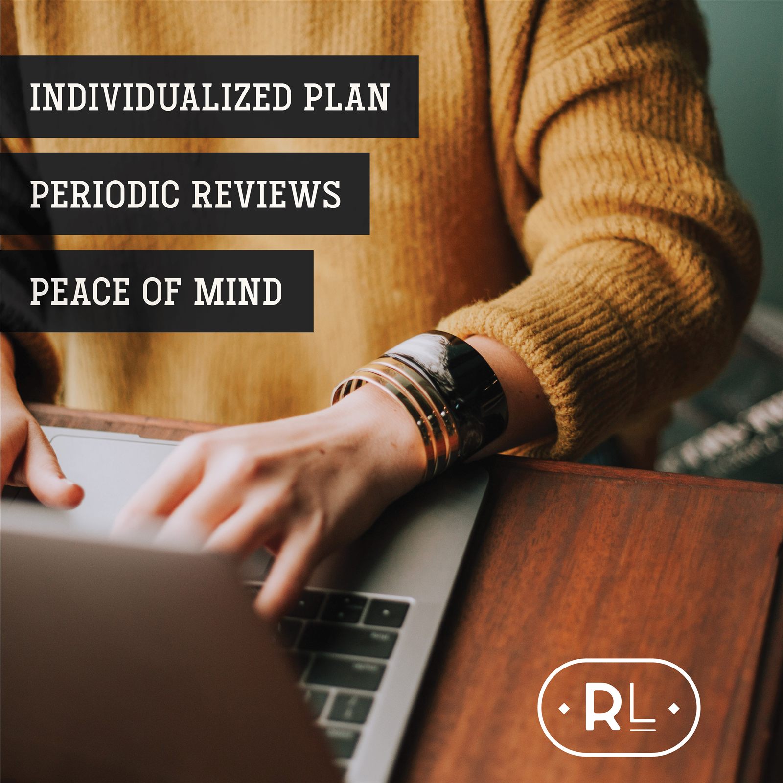 Individualized plan, periodic reviews, peace of mind